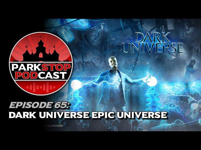 Dark Universe Epic Universe - ParkStop Podcast