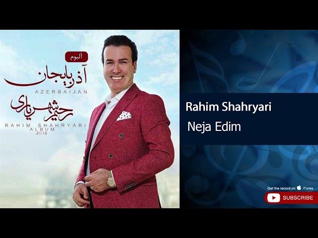 Rahim Shahryari - Neja Edim ( رحیم شهریاری - نئجه ائدیم )