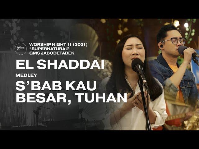 EL SHADDAI medley S’BAB KAU BESAR, TUHAN - WORSHIP NIGHT 11 (2021) GMS JABODETABEK