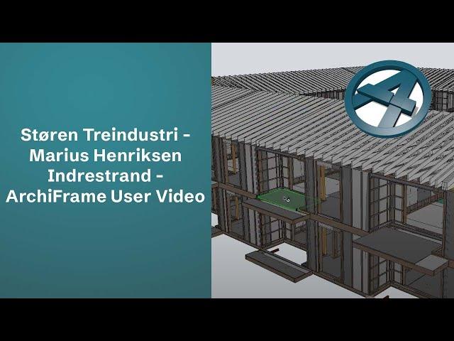 Støren Treindustri - Marius Henriksen Indrestrand - ArchiFrame User Video