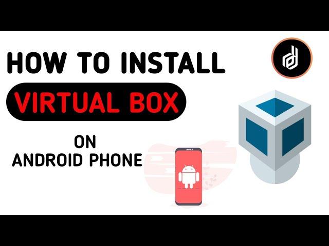 HOW TO INSTALL VIRTUAL BOX ON ANDROID PHONE