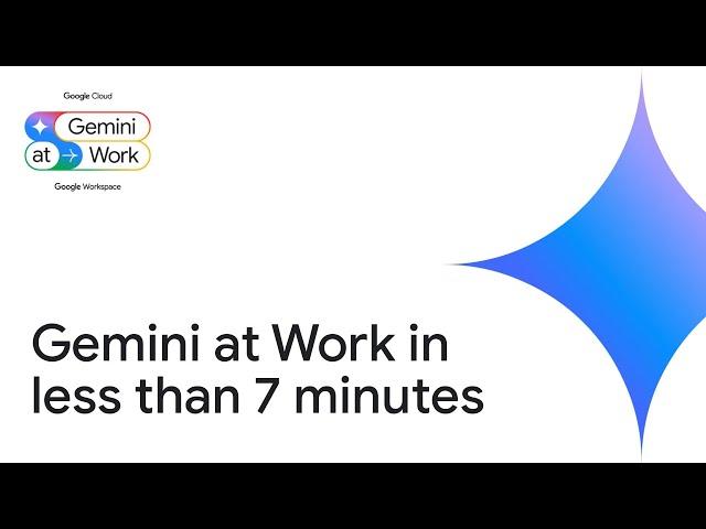 Gemini at Work in less than 7 minutes