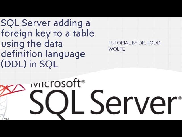 SQL Server Tutorial: Adding a foreign key (FK) to an existing database table using alter table DDL