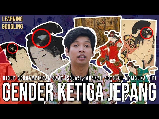 Gender Ke-3 Di Jepang Yang Sudah Musnah! Padahal Diterima Masyarakat? Wakashu! |Learning By Googling