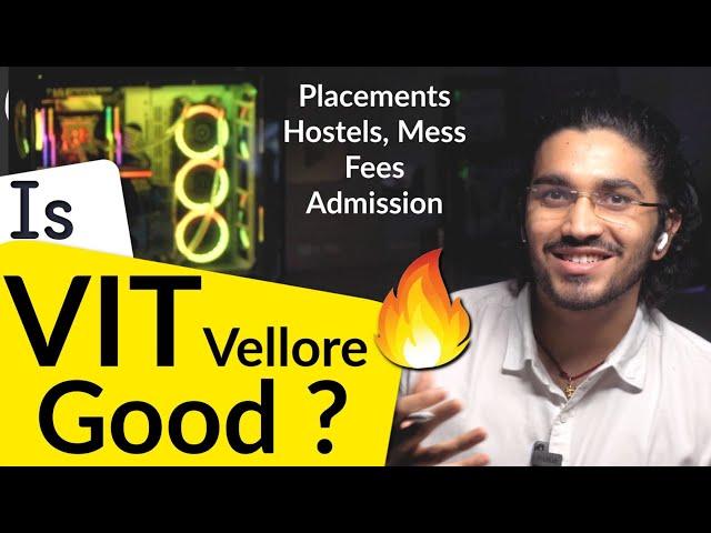 Is VIT Vellore Good? | All about VIT Vellore | Placements, Admission, Fees, Hostel & Mess