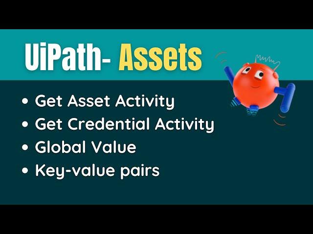 How to use UiPath Assets | Get Asset, Get-Credential, Global value, Key-value pair explained