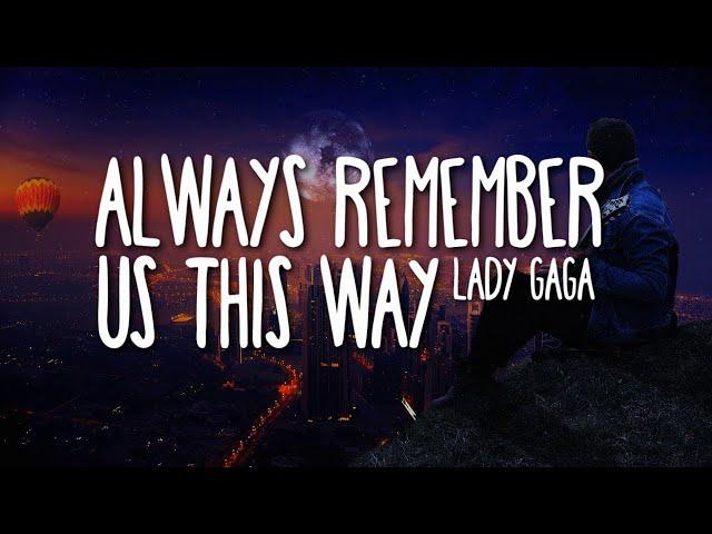 Lady Gaga - Always Remember Us This Way (Lyrics) 