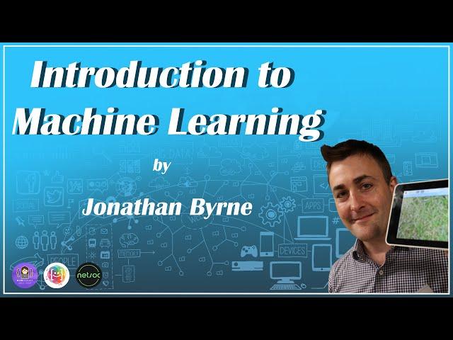 Introduction to Machine Learning by Jonathan Byrne   GirlScript Ireland x UCD NetSoc x DataSoc 2020