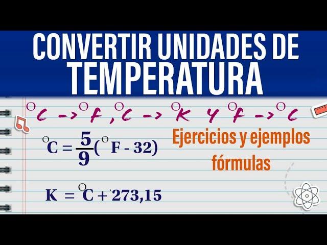 FORMULAS de conversión de TEMPERATURA. Celsius, Kelvin, Fahrenheit. EJERCICIOS