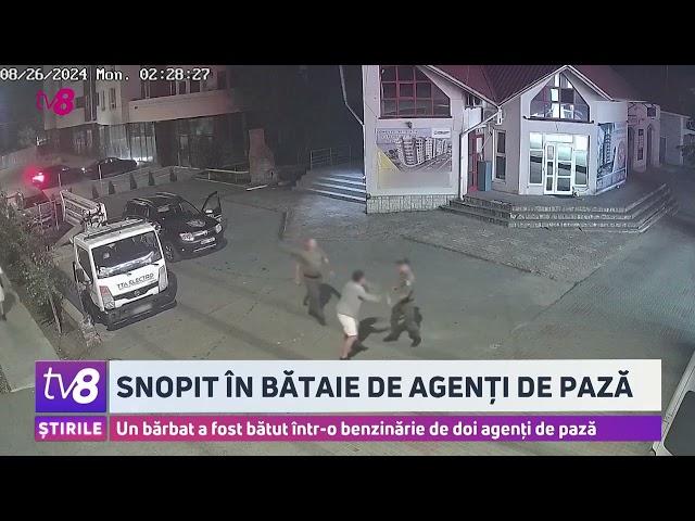 Snopit în bătaie de agenți de pază. Un bărbat a fost atacat într-o benzinărie de doi agenți de pază