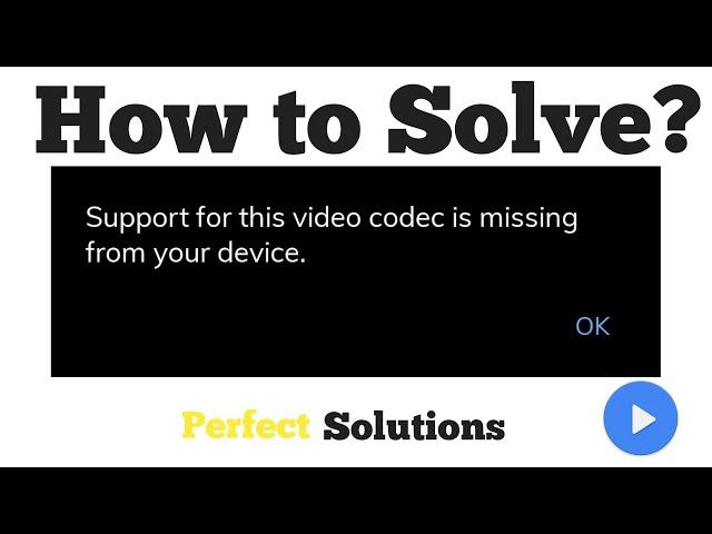 How to fix Support for this Video code is missing error in MX player