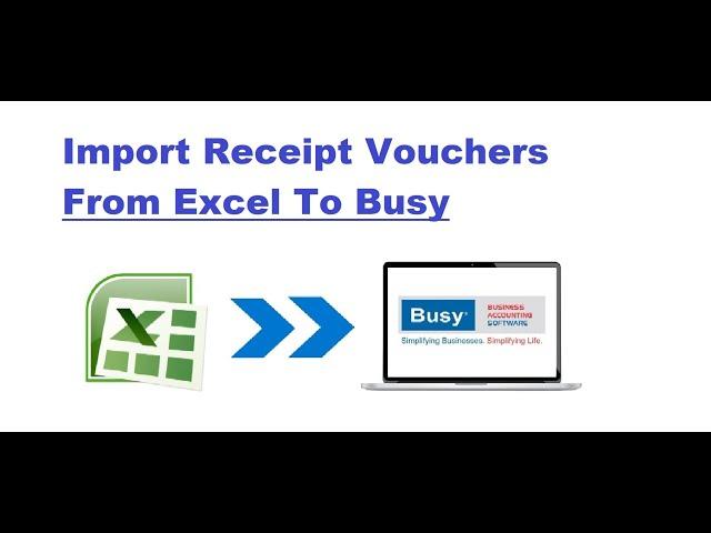 Busy Accounting Software, Import Receipt Vouchers from Excel to BUSY  tutorial in hindi