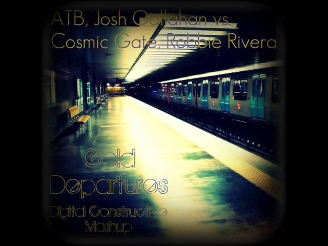 ATB, Josh Gallahan vs. Cosmic Gate, Robbie Rivera - Gold Departures (Digital Constructive Mashup)