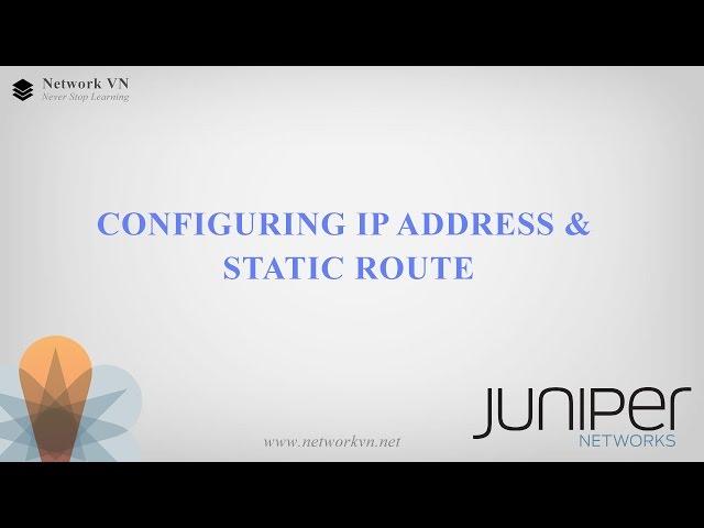 Configuring IP address and static route on Juniper router