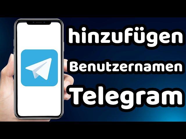 Wie füge ich jemanden im Telegram nach Benutzernamen hinzu 2023