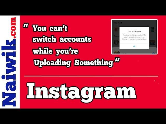 Instagram error Fix || You can't switch accounts while you're uploading something