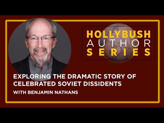 Benjamin Nathans - Exploring the dramatic story of celebrated Soviet dissidents