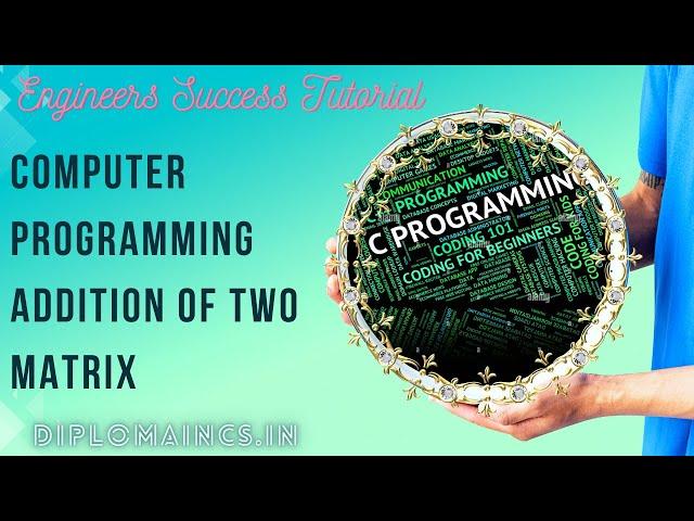 "Matrix Addition in Programming C: Step-by-Step Guide"| Engineers Success Tutorial