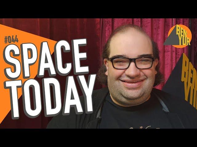 SPACE TODAY - BEN-YUR Podcast #044