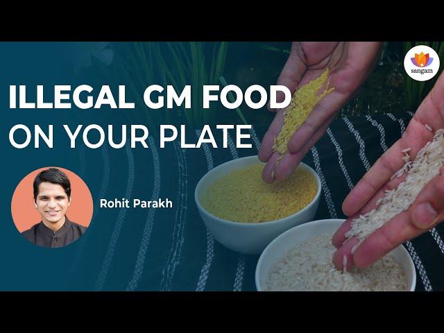 Illegal GM Food on our Plates | Rohit Parakh | #sangamtalks