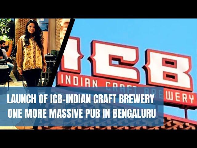 Launch of another Massive BrewPub in Bengaluru. ICB- INDIAN CRAFT BREWERY 