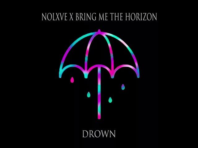 nolxve, Bring Me The Horizon - Drown (remix)