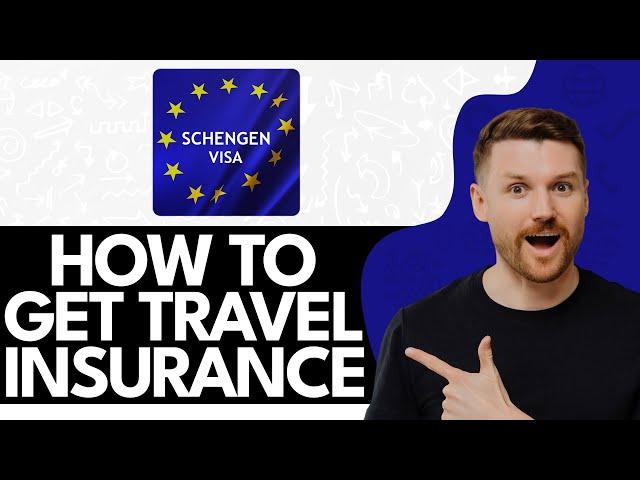 How To Get Travel Insurance For Schengen Visa (2024)