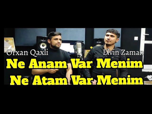 Orxan Qaxli Ft. Elvin Zaman - Ne Anam Var Menim Ne Atam Var Menim 2023(  Official Video )