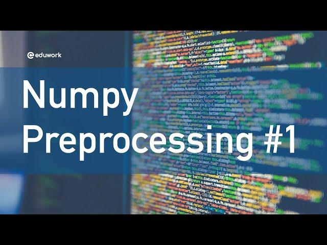 Introduction to Numpy Preprocessing Class Part #1 by Juni Aji