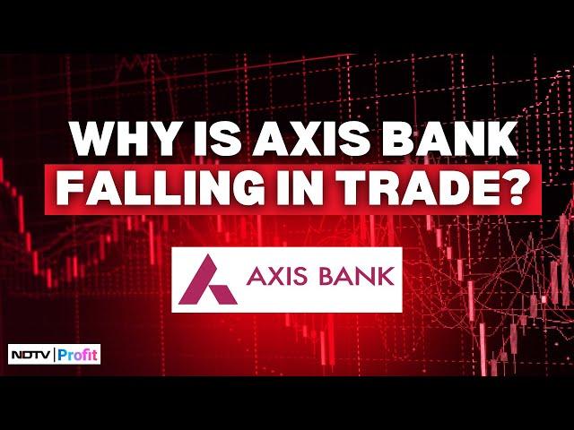 Why Are Axis Bank Shares Falling Today I Axis Bank Shares News