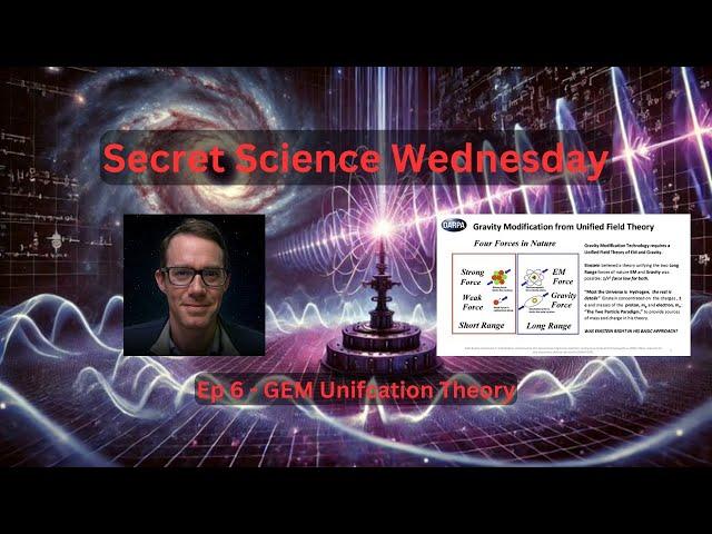 Secret Science Wednesday - Ep6 GEM Unification Theory