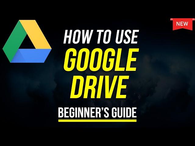 How to Use Google Drive - 2025 Beginner's Guide