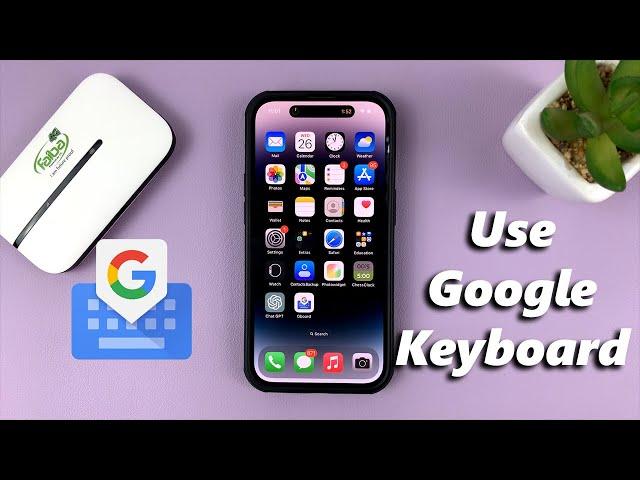 How To Add & Use Gboard (Google Keyboard) On iPhone