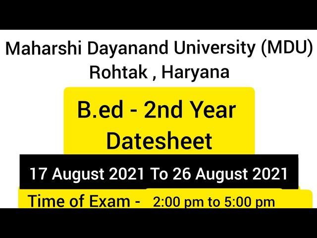 B.Ed - 2nd year Datesheet | Maharshi Dayanand University (MDU) , Rohtak , Haryana | August - 2021