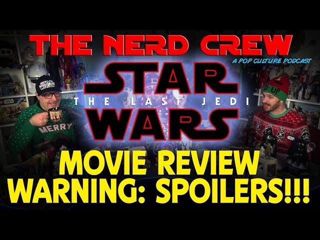 The Nerd Crew: The Last Jedi FULL REVIEW (SPOILERS!!!)