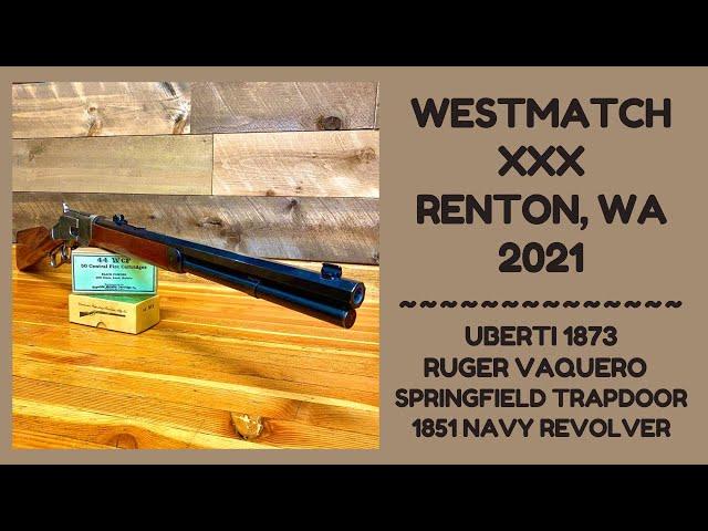 Westmatch XXX Cowboy Action Shooting DAY 2 2021 - UBERTI 73, Vaqueros, Trapdoor (Renton, Washington)