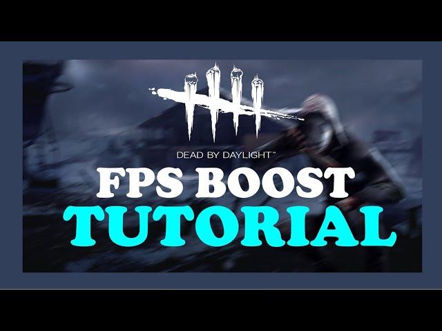 Dead by Daylight - How to BOOST FPS and Increase Performance on any PC - TUTORIAL | 2022