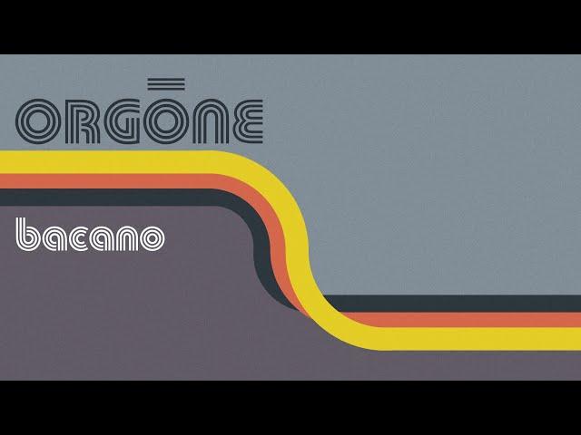 Orgone  - Bacano [FULL ALBUM STREAM]