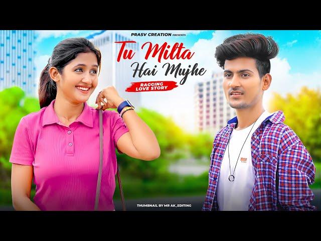 Tu Milta Hai Mujhe | Raj Barman | Ragging Love Story | New Hindi Song | PRASV Creation | Prashant