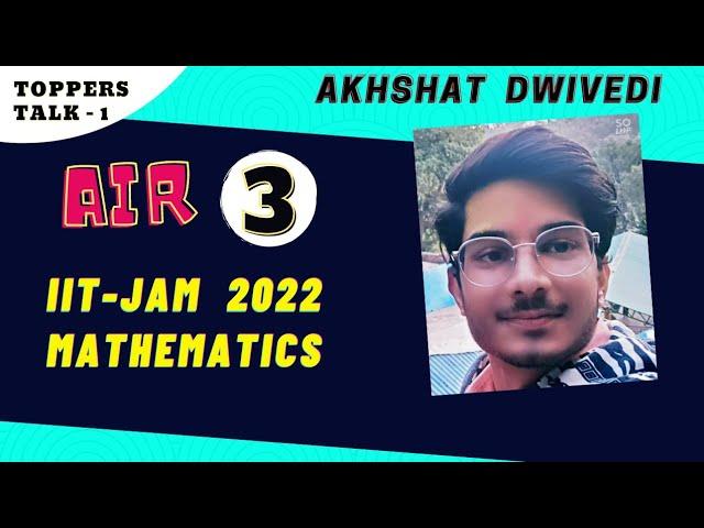 IIT JAM 2022 Mathematics topper | AIR 3 Akshat Dwivedi | Journey & strategy