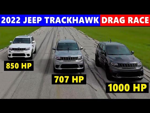 2022 Jeep Trackhawk Drag Race 1000hp vs 850hp 707hp | trackhawk vs trailhawk