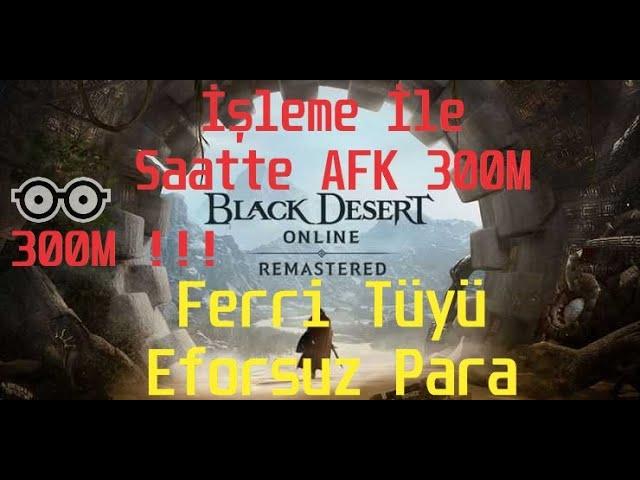 Bdo İşleme İle Saatte 300 M  AFK Enfes Para 