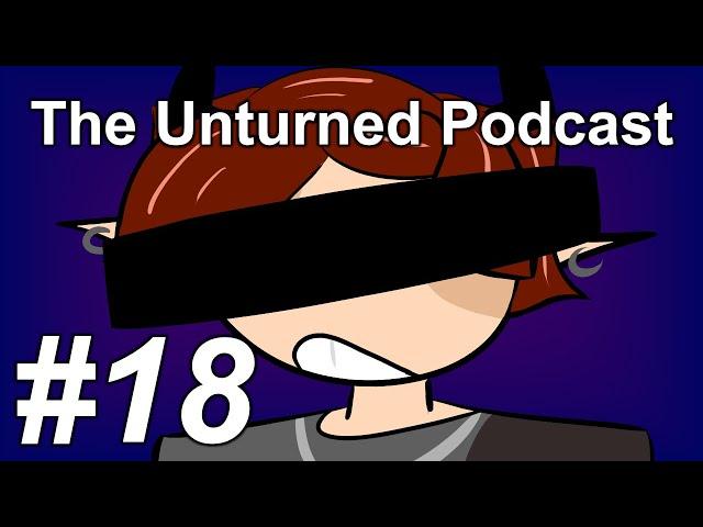 The Unturned Podcast Ep #18 - Witness Protection