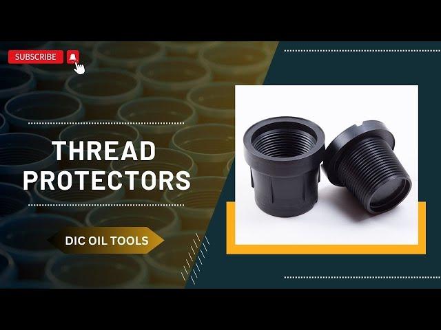 Thread Protectors | Oilfield | DIC Oil Tools