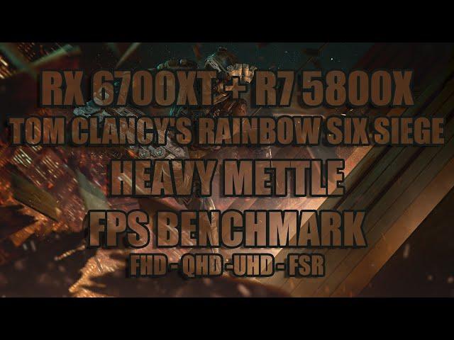 RX6700XT + R7 5800X Rainbow Six Siege : Heavy Mettle FPS Benchmark