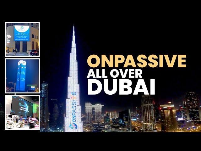 ONPASSIVE deployed a MASSIVE marketing campaign - across Dubai City and Burj Khalifa