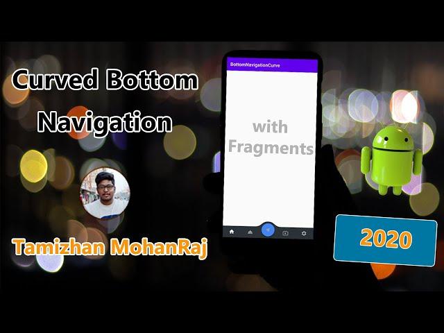 Curved bottom navigation bar with Fragments | Android Studio | 2020 | Tamizhan MohanRaj