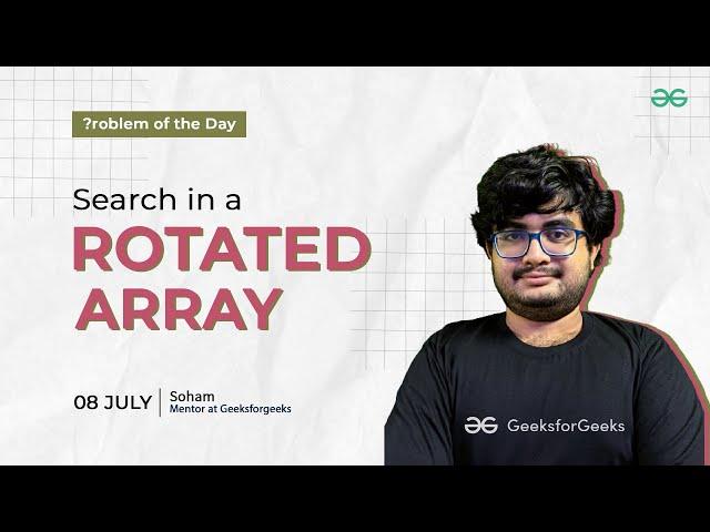 POTD- 08/07/2024 | Search in a Rotated Array | Problem of the Day | GeeksforGeeks Practice