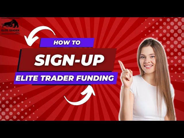 How to Sing Up Elite Trader Funding Account? Elite Trader Funding Tutorial for Beginners