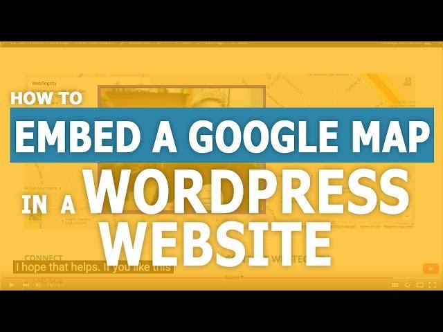 How to Embed a Google Map into WordPress